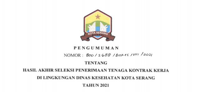 Hasil Akhir Seleksi Penerimaan Tenaga Kontrak Kerja di Lingkungan Dinas Kesehatan Kota Serang Tahun 2021